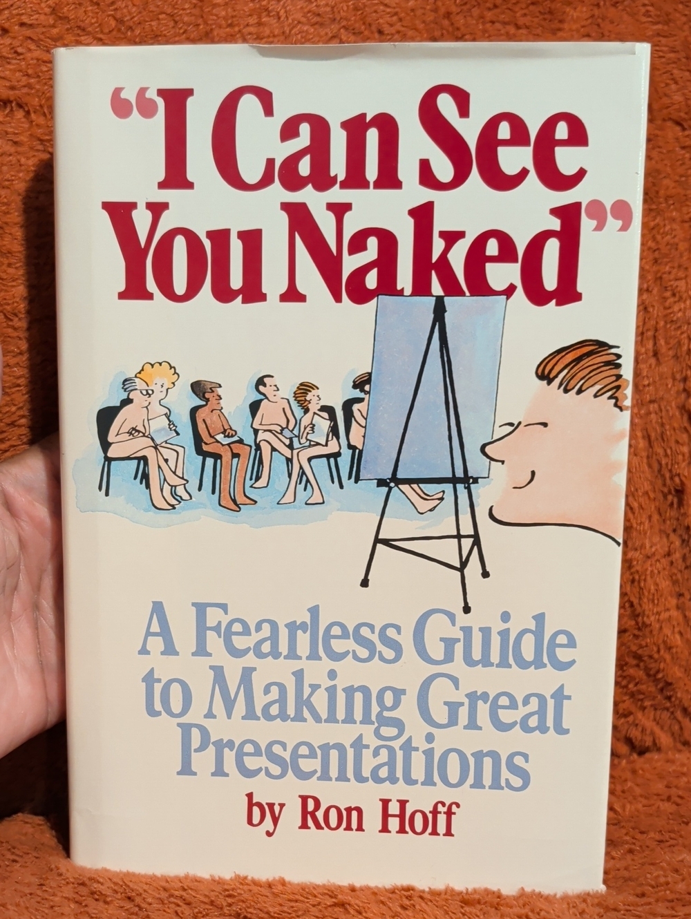 I Can See You Naked - ( A Fearless Guide To Making Great Presentations)